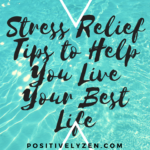 Stress Relief Tips to Help You Live Your Best Life. Click here to learn easy steps to stress less!