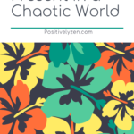 Becoming Present in a Chaotic World